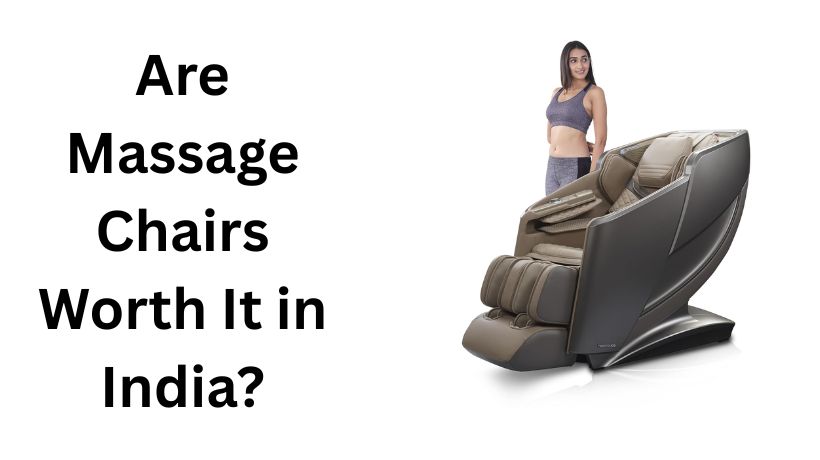 Read more about the article Are Massage Chairs Worth It in India?